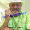 Castillo El Clasico - Que Voy Hacer Sin Ti - Single